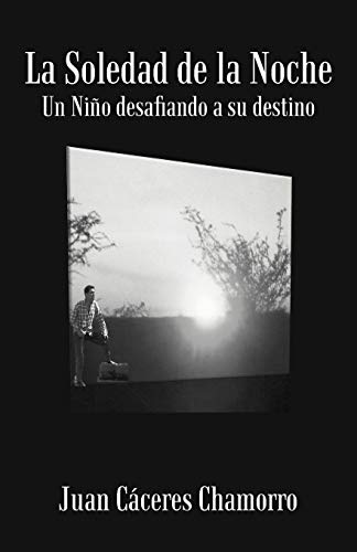 La Soledad de la Noche: Un Niño Desafiando A Su Destino: Un Ni O Desafiando a Su Destino