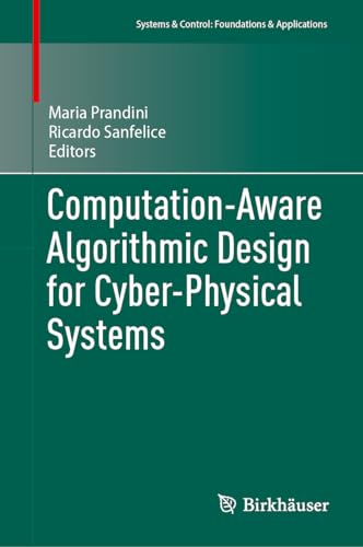 Computation-Aware Algorithmic Design for Cyber-Physical Systems (Systems & Control: Foundations & Applications)