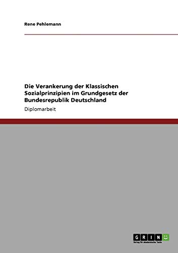 Die Verankerung der Klassischen Sozialprinzipien im Grundgesetz der Bundesrepublik Deutschland