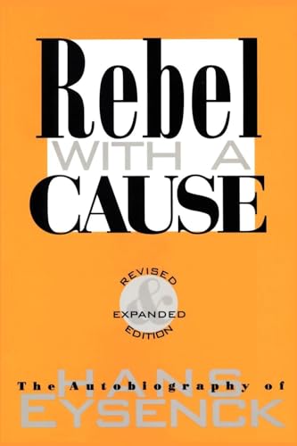 Rebel with a Cause: The Autobiography of Hans Eysenck