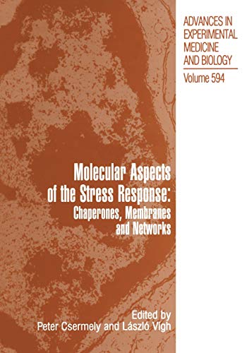 Molecular Aspects of the Stress Response: Chaperones, Membranes and Networks (Advances in Experimental Medicine and Biology, Band 594)
