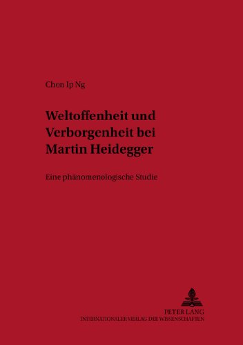 Weltoffenheit und Verborgenheit bei Martin Heidegger: Eine phänomenologische Studie (Neue Studien zur Phänomenologie /New Studies in Phenomenology)