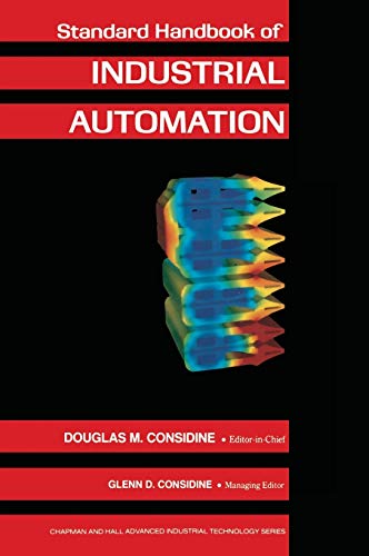 Standard Handbook of Industrial Automation (Chapman & Hall Advanced Industrial Technology Series) (Chapman and Hall Advanced Industrial Technology Series)