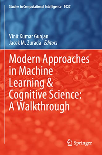 Modern Approaches in Machine Learning & Cognitive Science: A Walkthrough (Studies in Computational Intelligence, 1027, Band 1027)