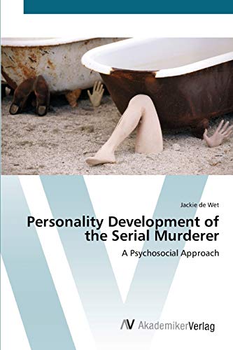 Personality Development of the Serial Murderer: A Psychosocial Approach