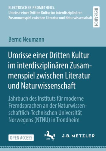 Umrisse einer Dritten Kultur im interdisziplinären Zusammenspiel zwischen Literatur und Naturwissenschaft: Jahrbuch des Instituts für moderne ... zwischen Literatur und Naturwissenschaft)