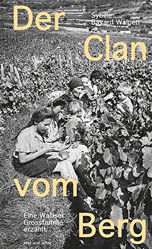 Der Clan vom Berg: Eine Walliser Grossfamilie erzählt
