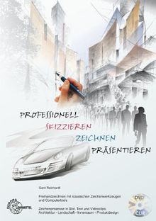 Professionell skizzieren - zeichnen - präsentieren: Freihandzeichnen mit klassischen Zeichenwerkzeugen und Computertools von Reinhardt, Gerd | Buch | Zustand sehr gut