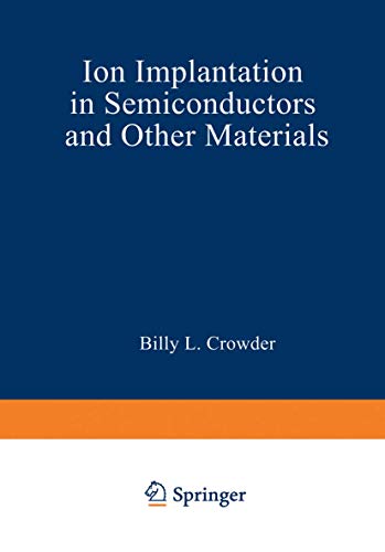 Ion Implantation in Semiconductors and Other Materials (The IBM Research Symposia Series)