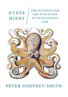 Other Minds: The Octopus and the Evolution of Intelligent Life