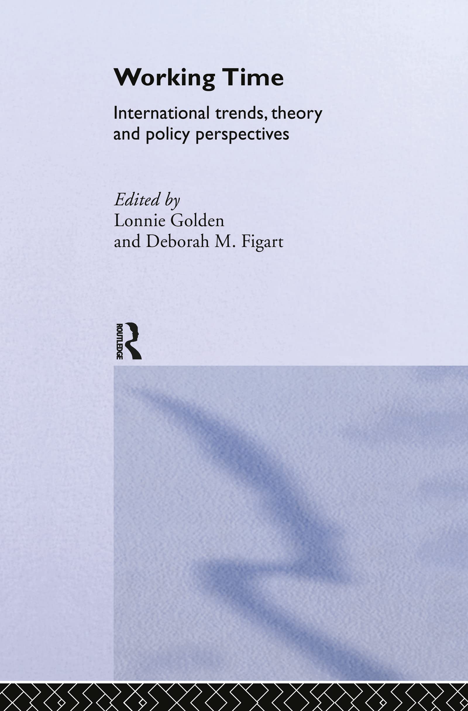 Working Time: International Trends, Theory and Policy Perspectives (Advances in Social Economics)