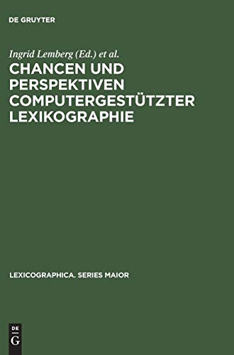 Chancen und Perspektiven computergestützter Lexikographie: Hypertext, Internet und SGML/XML für die Produktion und Publikation digitaler Wörterbücher (Lexicographica. Series Maior, 107)