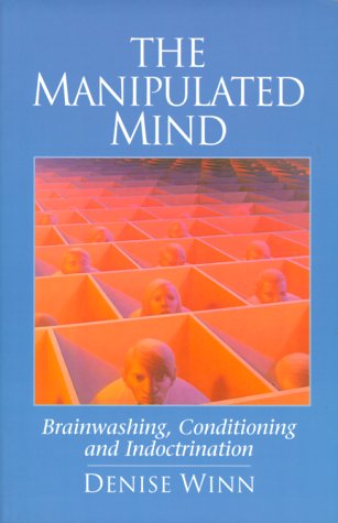 Denise Winn The Manipulated Mind, Brainwashing, Conditioning, And Indoctrination