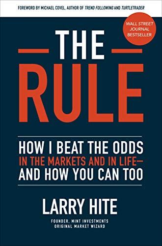 Larry Hite The Rule, How I Beat The Odds In The Markets And In Life-and How You Can Too