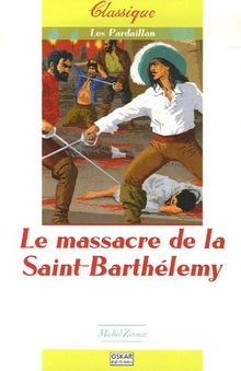 Les Pardaillan. Vol. 2. Le massacre de la Saint Barthélemy