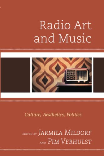 Radio Art and Music: Culture, Aesthetics, Politics