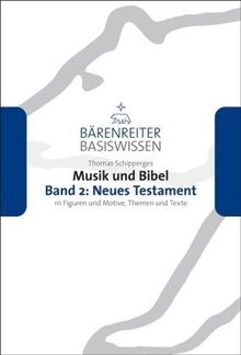 Musik und Bibel 2: Neues Testament: 111 Figuren und Motive, Themen und Texte