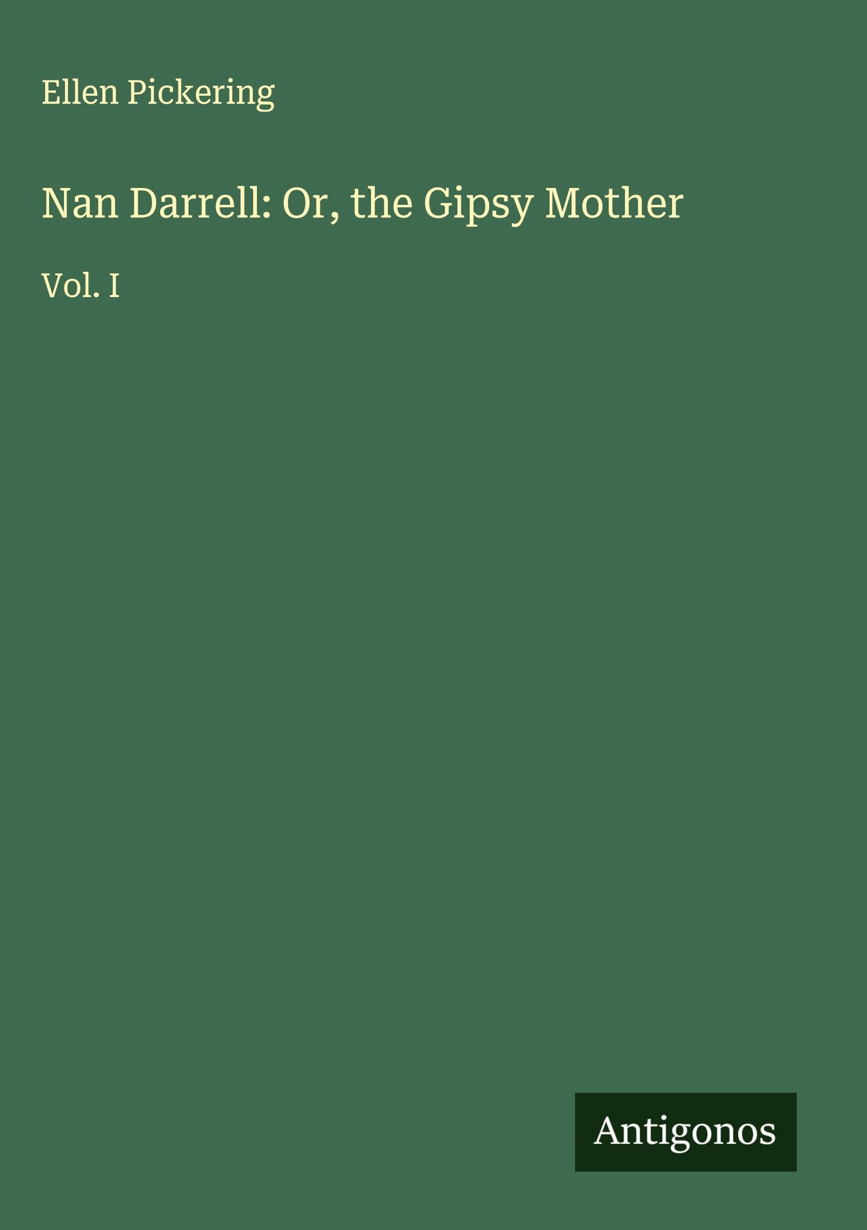 Nan Darrell: Or, the Gipsy Mother: Vol. I