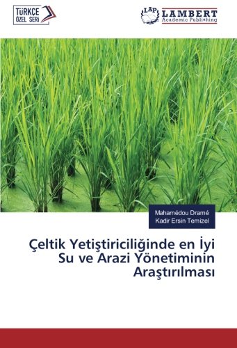 Çeltik Yetiştiriciliğinde en İyi Su ve Arazi Yönetiminin Araştırılması