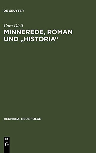 Minnerede, Roman und historia: Der Wilhelm von Österreich Johanns von Würzburg (Hermaea. Neue Folge, Band 87)
