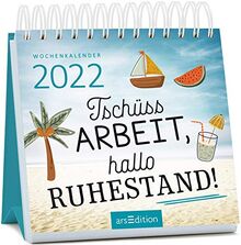 Miniwochenkalender Tschüss Arbeit, hallo Ruhestand!: Charmantes Geschenk für die Rentenzeit, fröhliches Design: Aufsteller mit 53 Bildseiten