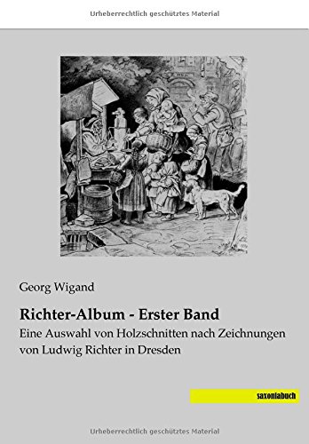 Ludwig Richter-Album - Erster Band: Eine Auswahl von Holzschnitten nach Zeichnungen von Ludwig Richter in Dresden
