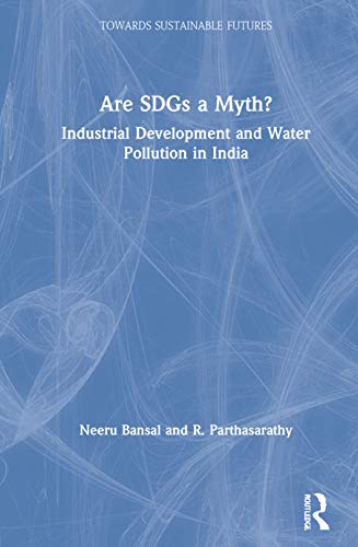 Are SDGs a Myth?: Industrial Development and Water Pollution in India (Towards Sustainable Futures)