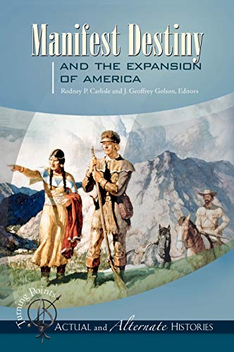 Turning Points--Actual and Alternate Histories: Manifest Destiny and the Expansion of America