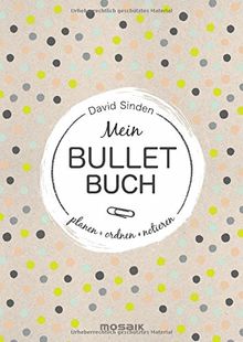 Mein Bullet Buch: Planen, ordnen, notieren