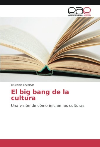 El big bang de la cultura: Una visión de cómo inician las culturas