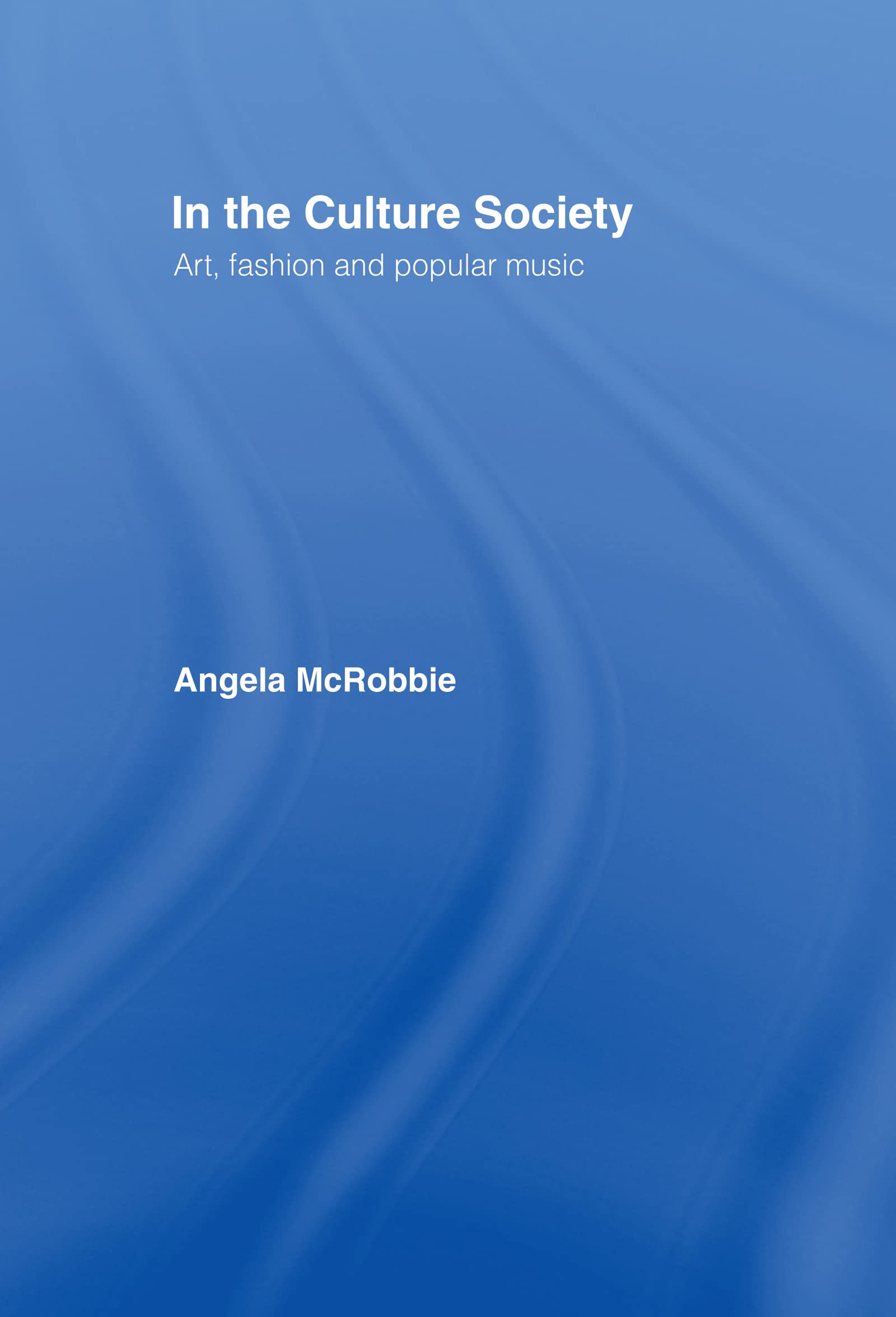 In the Culture Society: Art, Fashion and Popular Music
