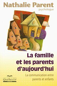 La famille et les parents d'aujourd'hui: La communication entre parents et enfants