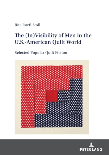 The (In)Visibility of Men in the U.S.-American Quilt World: Selected Popular Quilt Fiction