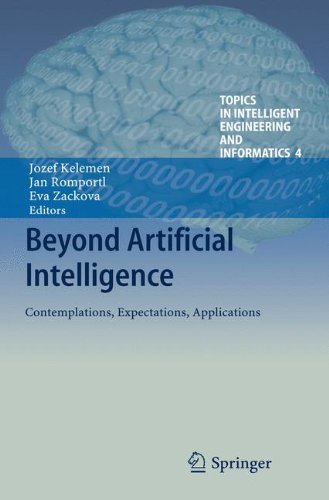 Beyond Artificial Intelligence: Contemplations, Expectations, Applications (Topics in Intelligent Engineering and Informatics)