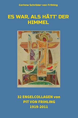 Es war, als hätt' der Himmel: 32 Engel Collagen von Pit von Frihling 1919-2011