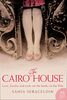 THE CAIRO HOUSE: Love, loyalty and exile on the banks of the Nile