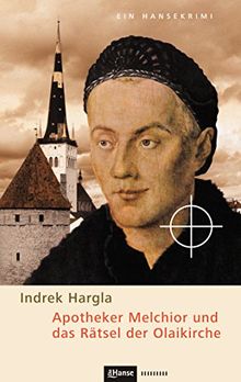 Apotheker Melchior und das Rätsel der Olaikirche: Ein Hansekrimi aus dem alten Reval