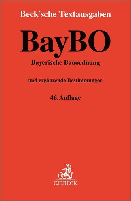 Bayerische Bauordnung. BayBO: und ergänzende Bestimmungen. Textausgabe mit Verweisungen und Sachverzeichnis. Rechtsstand: 1. April 2025 (Beck'sche Textausgaben)
