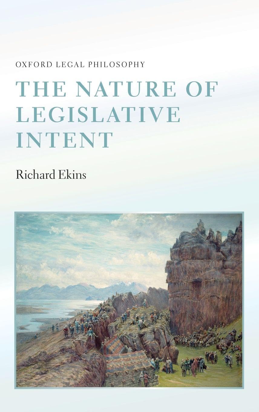 NATURE OF LEGISLATIVE INTENT OLPH C (Oxford Legal Philosophy)