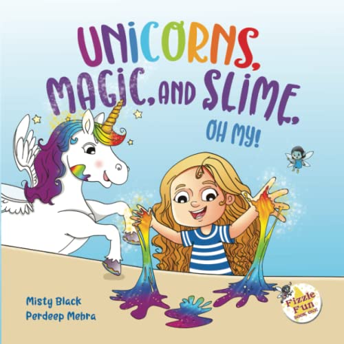 Unicorns, Magic and Slime, Oh My! (Fizzle Fun, Band 1)