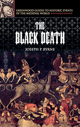 The Black Death (Greenwood Guides to Historic Events of the Medieval World)