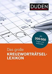 Duden – Das große Kreuzworträtsel-Lexikon: Mit 300 000 Fragen und Antworten (Duden Rätselbücher)