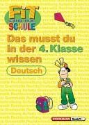 Fit für die Schule, Das musst du im 4. Schuljahr wissen, Deutsch: Das musst du im 4. Schuljahr wissen. Grammatik, Rechtschreibung, Aufsatz