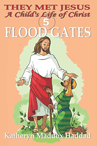 Flood Gates: A Child's Life of Christ 5