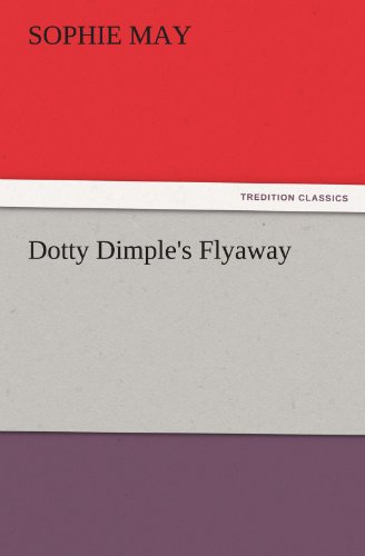 Dotty Dimple's Flyaway (TREDITION CLASSICS)