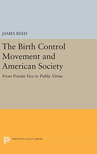 The Birth Control Movement and American Society: From Private Vice to Public Virtue (Princeton Legacy Library)