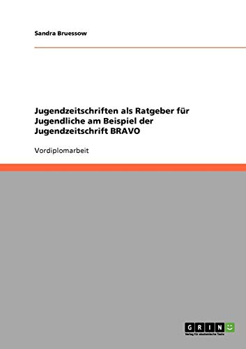 Jugendzeitschriften als Ratgeber für Jugendliche am Beispiel der Jugendzeitschrift BRAVO