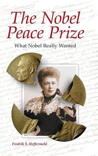 The Nobel Peace Prize: What Nobel Really Wanted