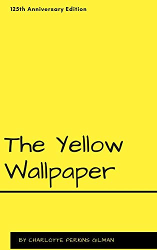 Gilman, Charlotte Perkins The Yellow Wallpaper