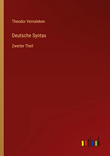 Deutsche Syntax: Zweiter Theil